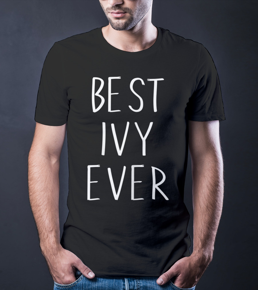 Best Ivy Ever First Name Personalized Ivy T-Shirt