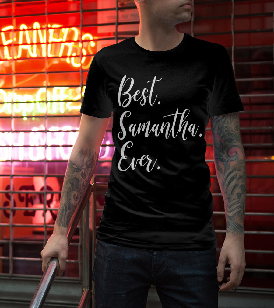Best Samantha Ever Personalized First Name T-Shirt