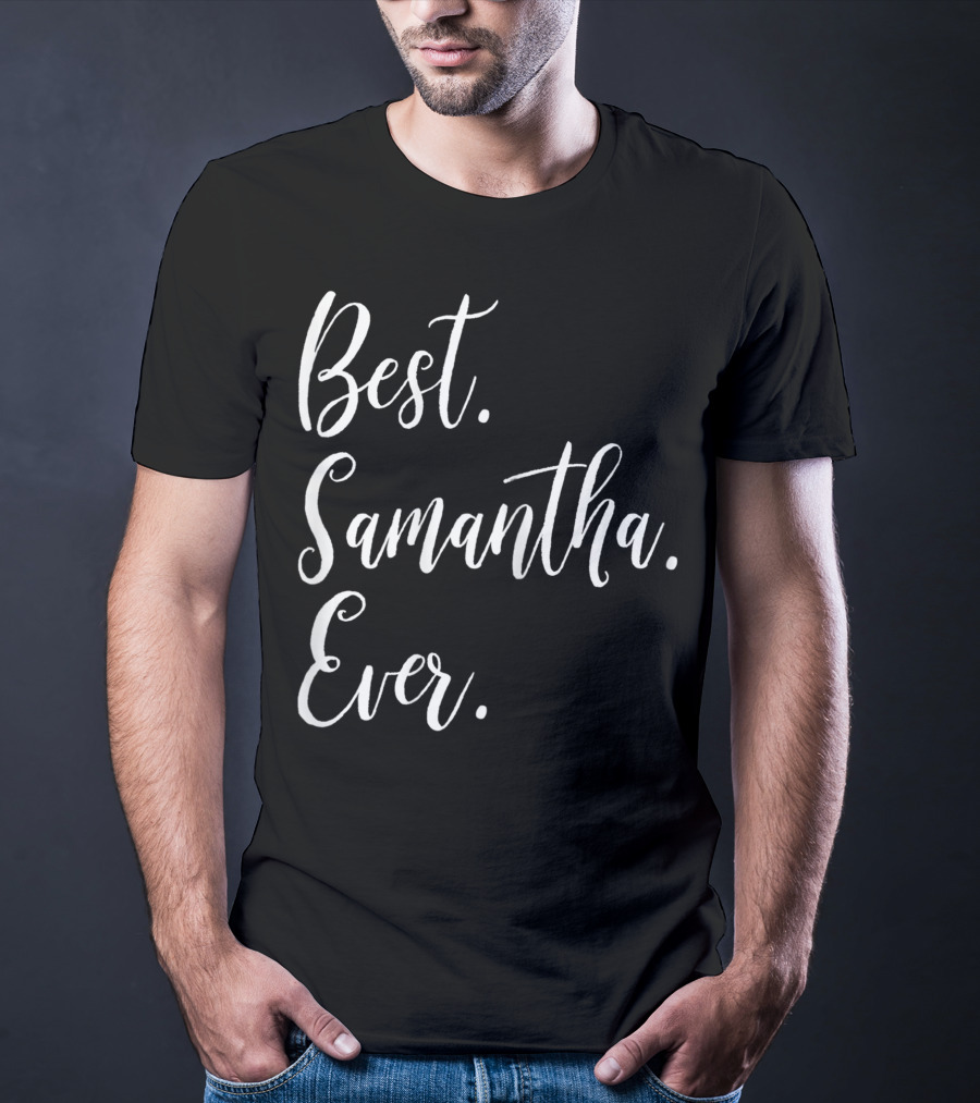 Best Samantha Ever Personalized First Name T-Shirt