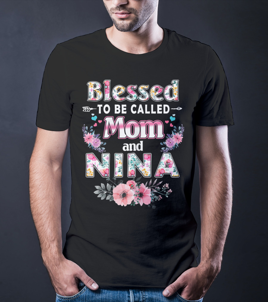 Blessed To Be Called Mom And Nina Floral Design With Heart And Flower Accents T-Shirt