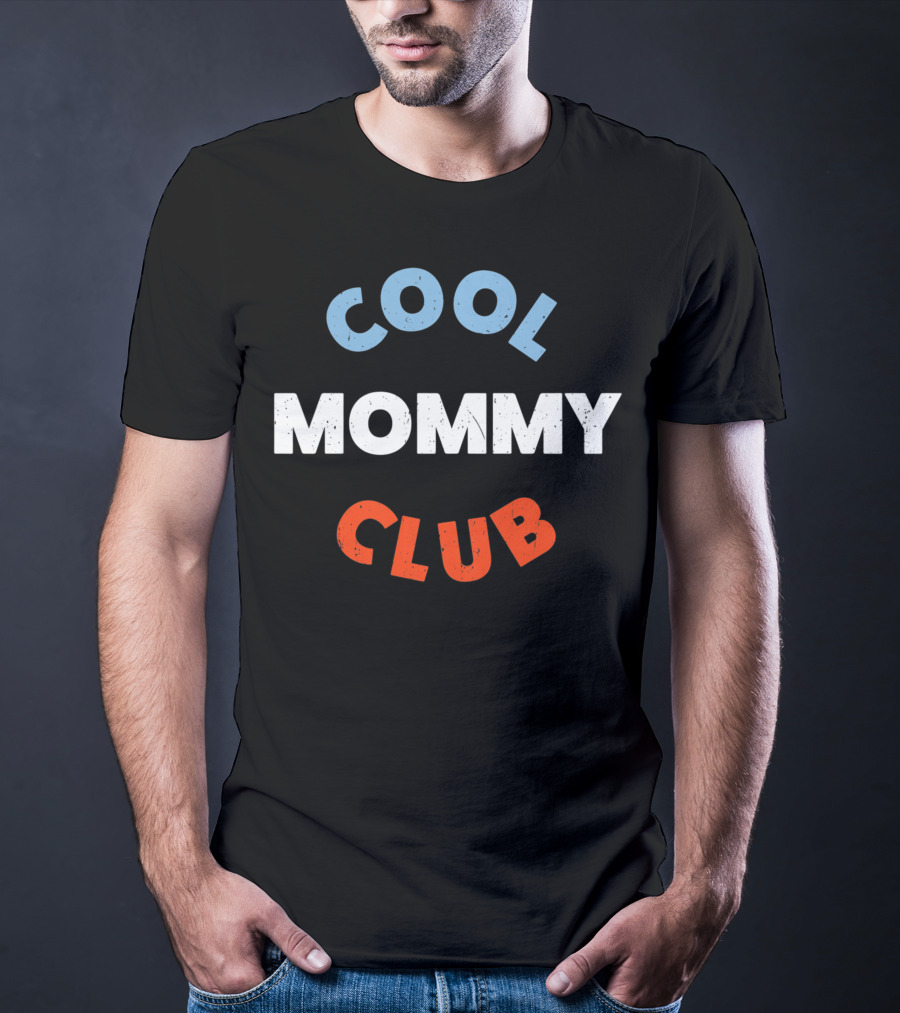 Cool Mommy Club For Moms T-Shirt