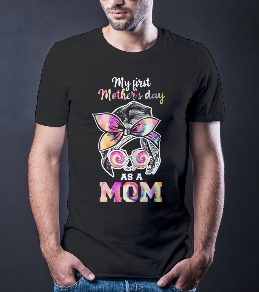 My First Mother's Day As A Mom Tie Dye T-Shirt