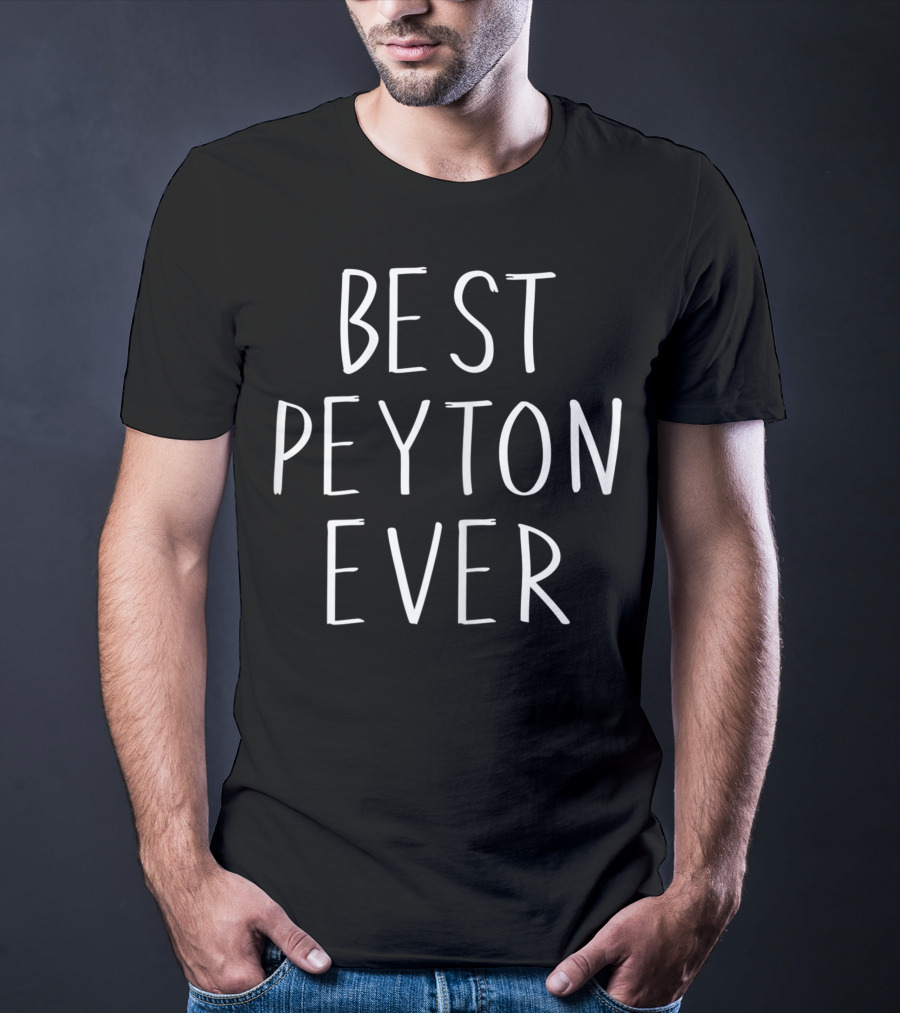 BEST PEYTON EVER T-Shirt