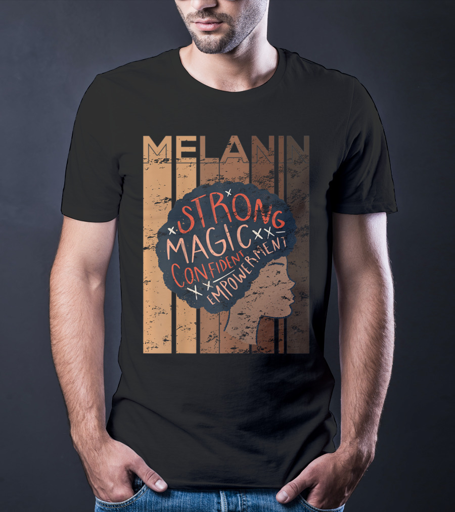 Melanin Strong Magic Confident Empowerment African History BHM T-Shirt