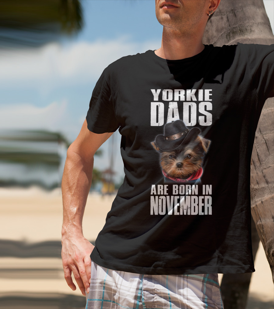 Yorkie Dads Are Born In November Cowboy Hat Dog T-Shirt