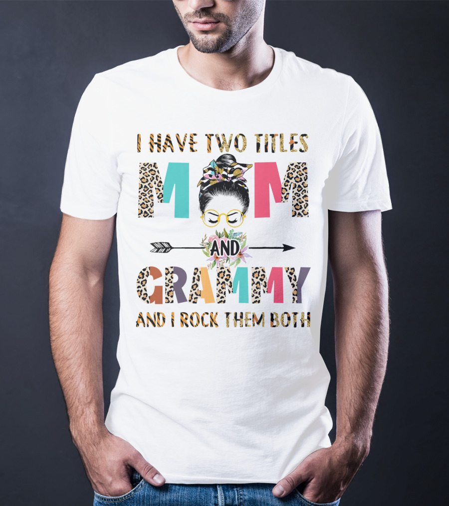 I Have Two Titles Mom And Grammy I Rock Them Both With Leopard Print Glasses And Arrow T-Shirt