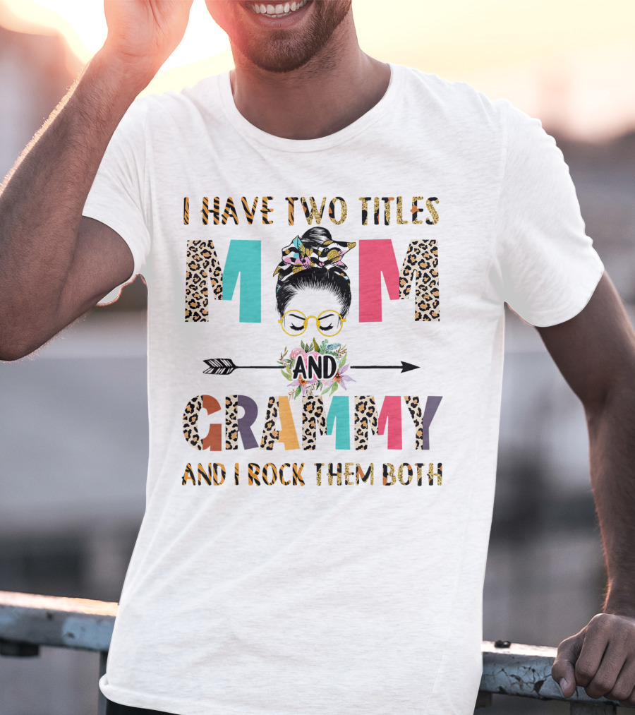 I Have Two Titles Mom And Grammy I Rock Them Both With Leopard Print Glasses And Arrow T-Shirt