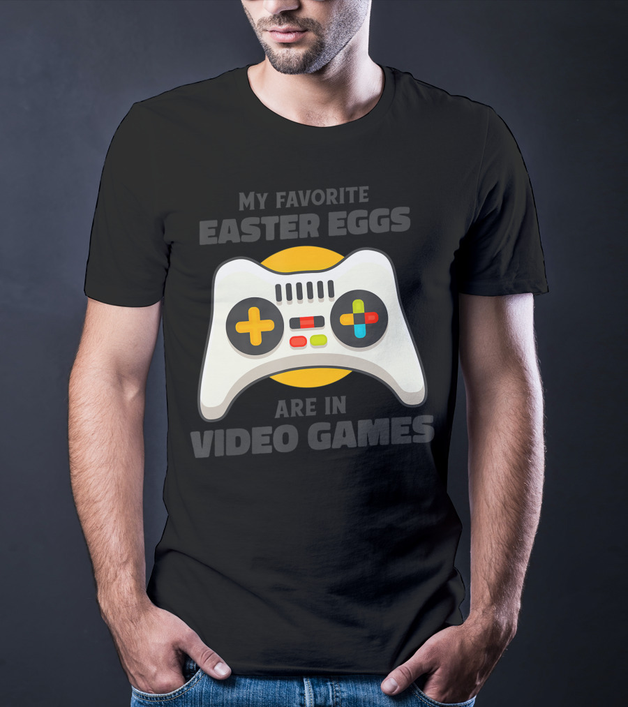 My Favorite Easter Eggs Are In Video Games Controller T-Shirt