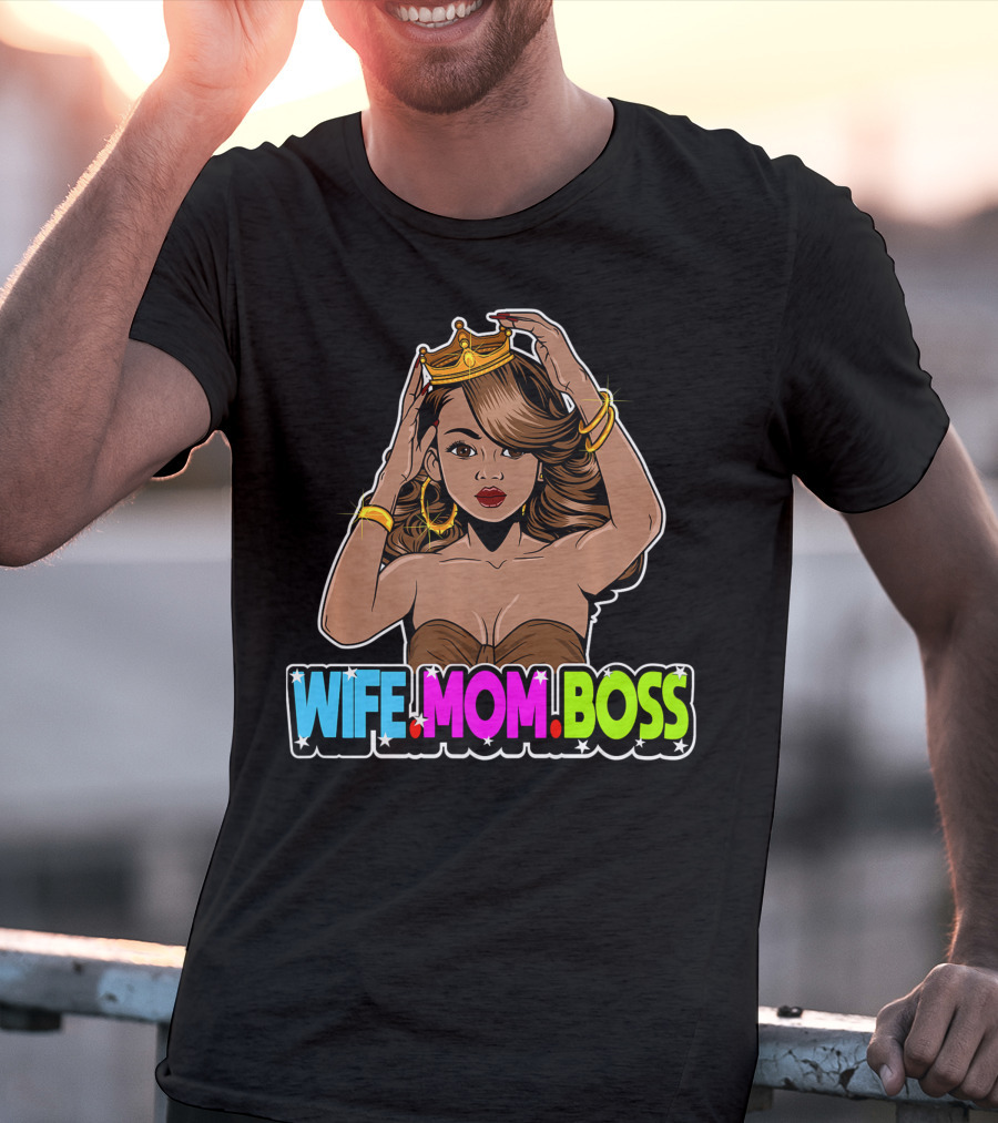 Wife Mom Boss Mother Woman Mommy Mothers Girls Women Day Queen Crown Jewelry Fashion Iconic T-Shirt