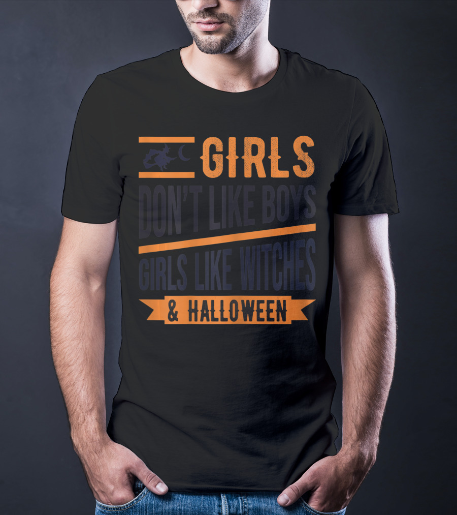 Girls Don't Like Boys Girls Like Witches And Halloween T-Shirt