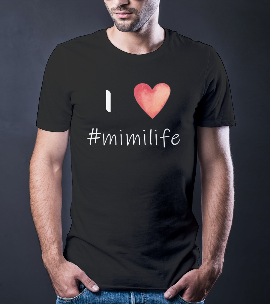 I Love Heart #mimilife T-Shirt