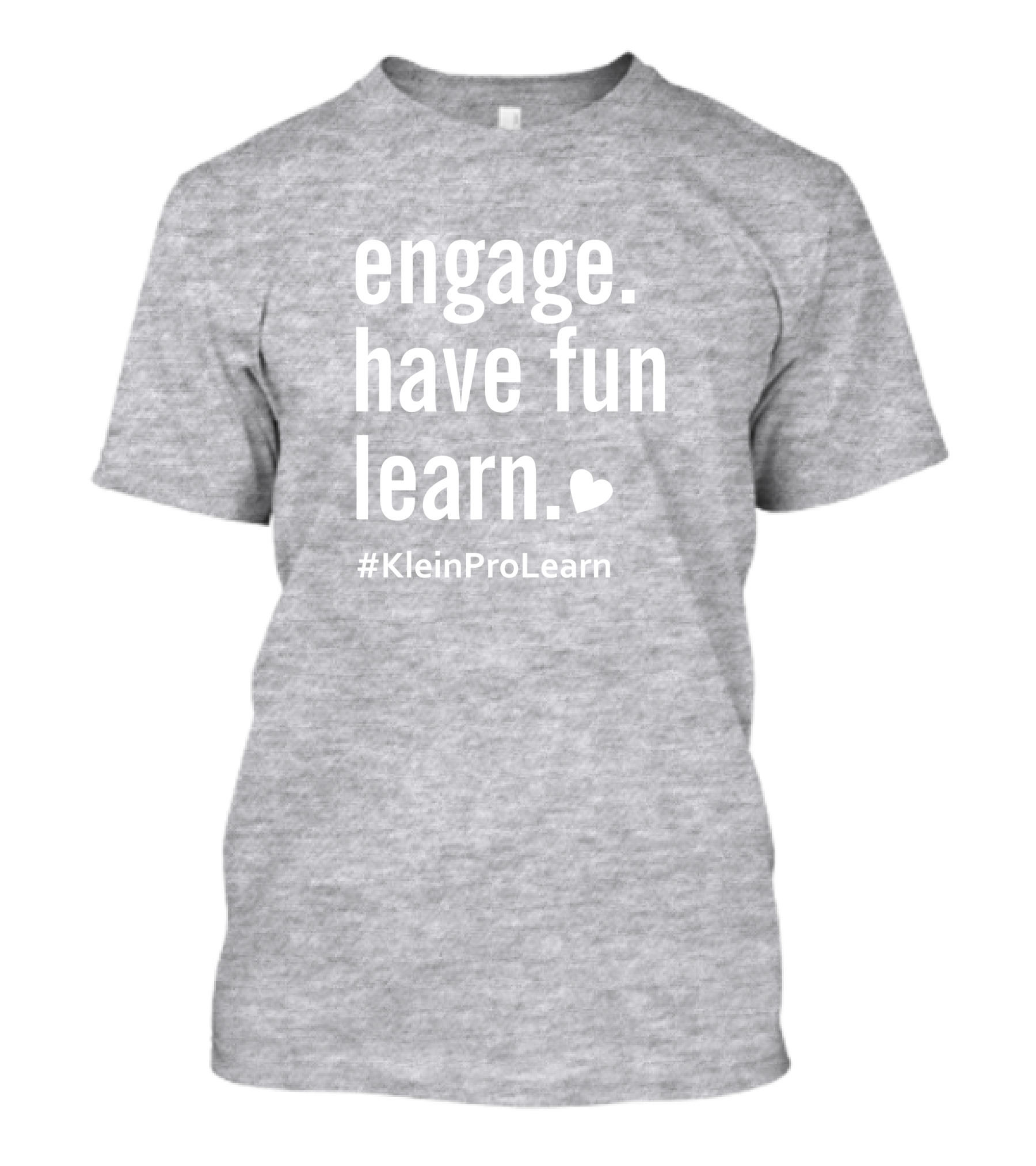 Engage Have Fun Learn KleinProLearn T-Shirt