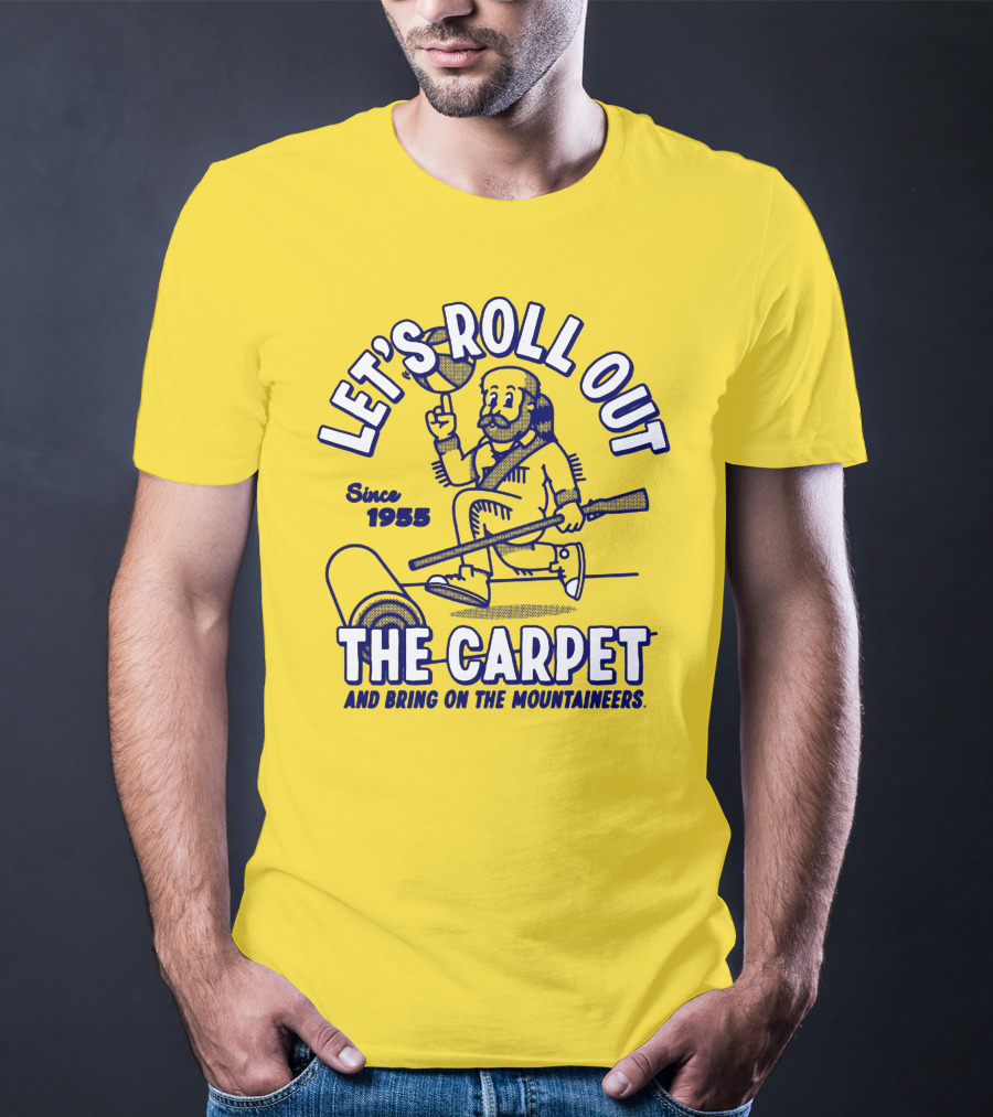 LET'S ROLL OUT THE CARPET AND BRING ON THE MOUNTAINEERS SINCE 1955 WVU T-Shirt