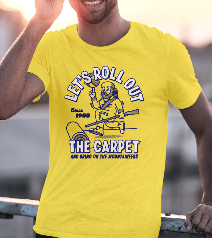 LET'S ROLL OUT THE CARPET AND BRING ON THE MOUNTAINEERS SINCE 1955 WVU T-Shirt