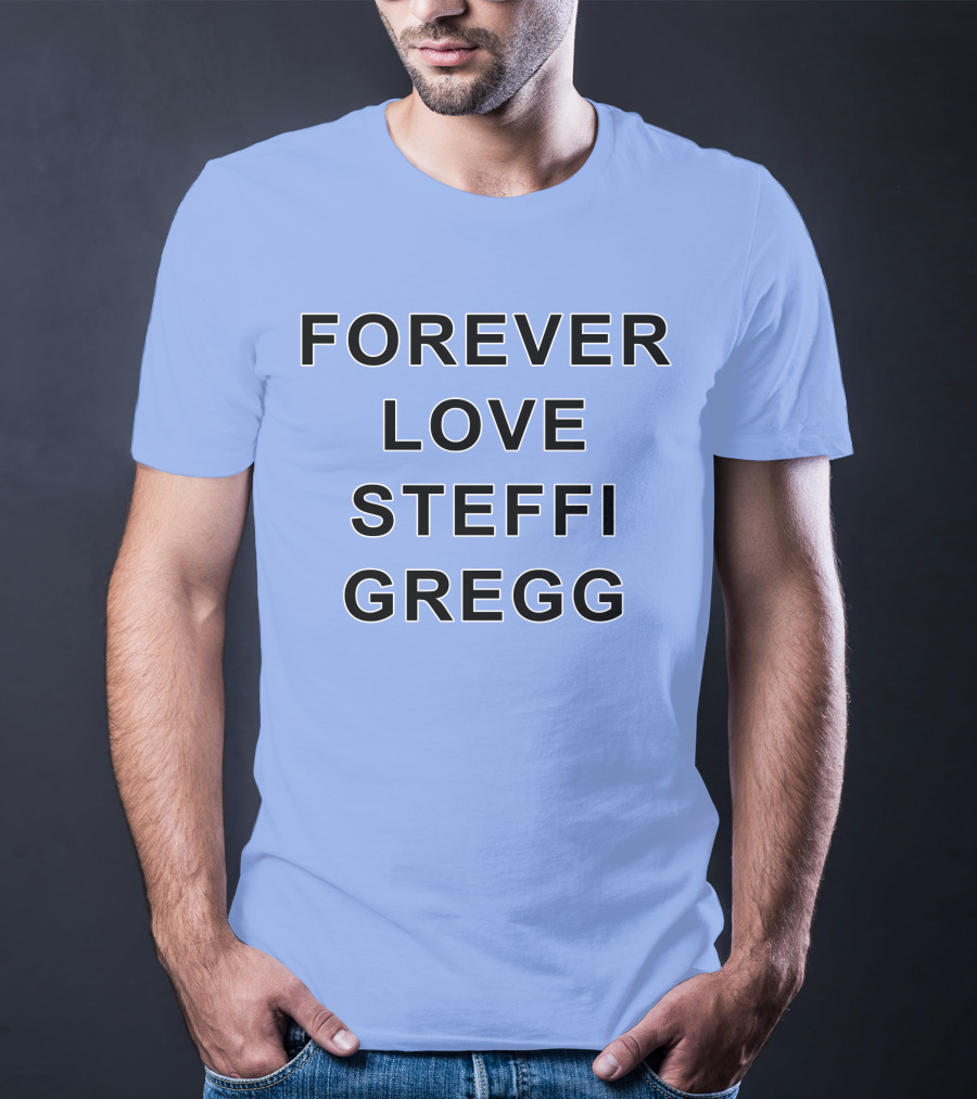 Forever Love Steffi Gregg Memorial T-Shirt