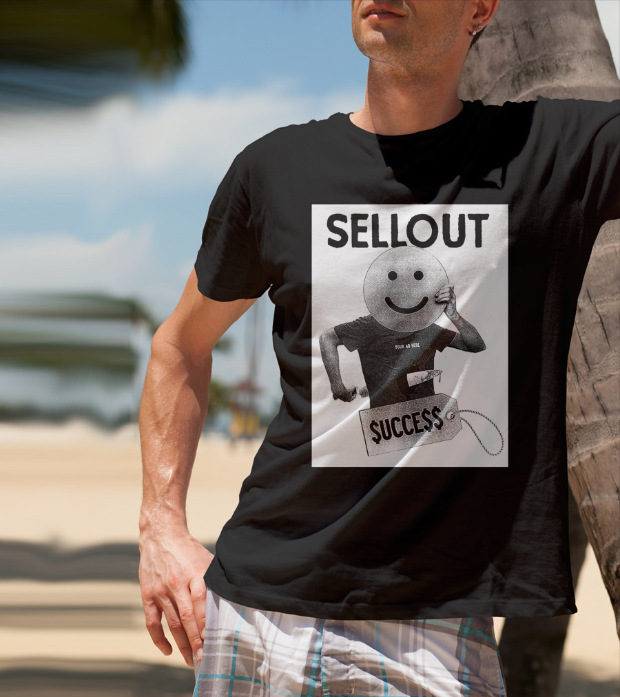 Sellout Your Ad Here Self Stabotage $ucce$$ Dan Ozzi The Sellout Store T-Shirt