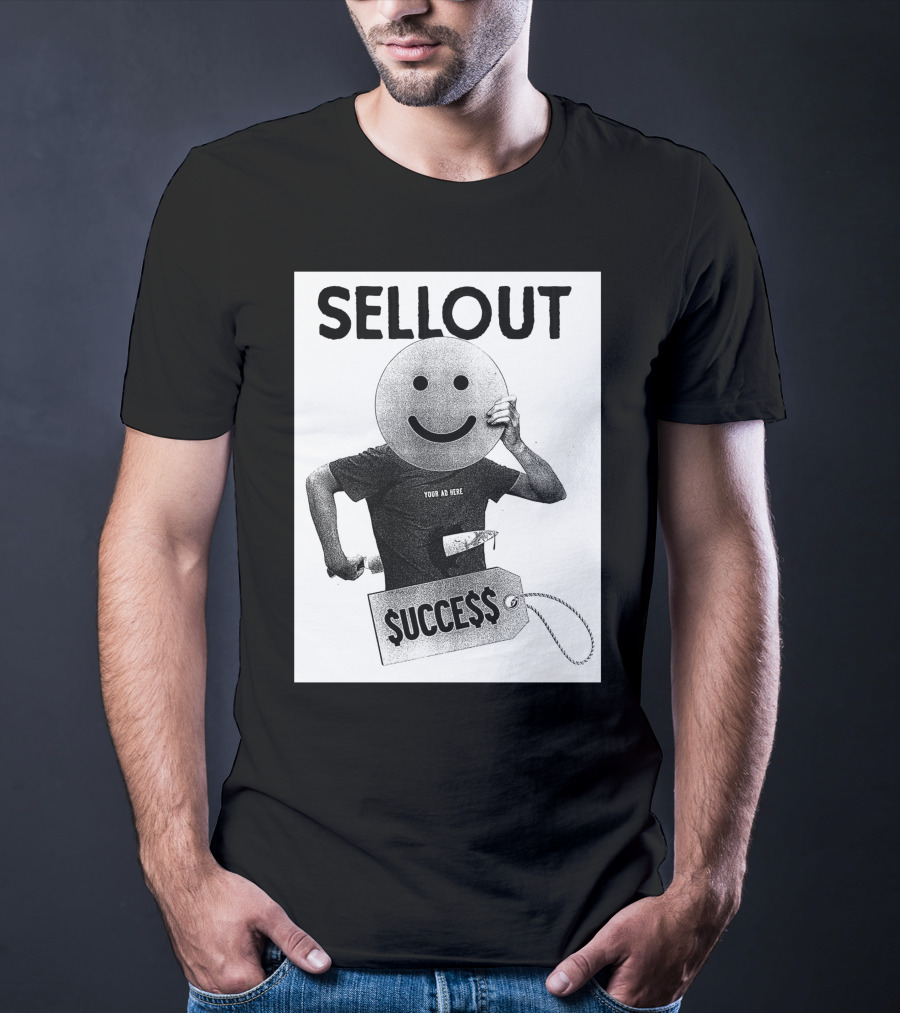Sellout Your Ad Here Self Stabotage $ucce$$ Dan Ozzi The Sellout Store T-Shirt
