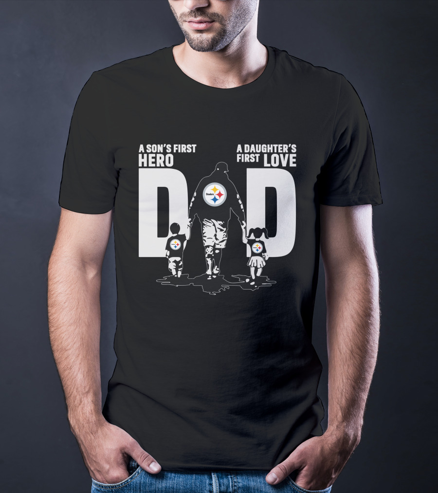 A Son's First Hero A Daughter's First Love Dad Steelers Family T-Shirt