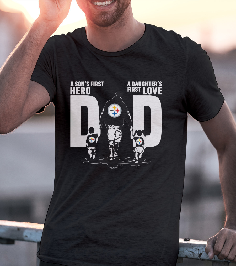A Son's First Hero A Daughter's First Love Dad Steelers Family T-Shirt