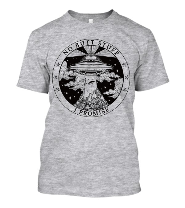 No Butt Stuff I Promise UFO Abduction Retro T-Shirt