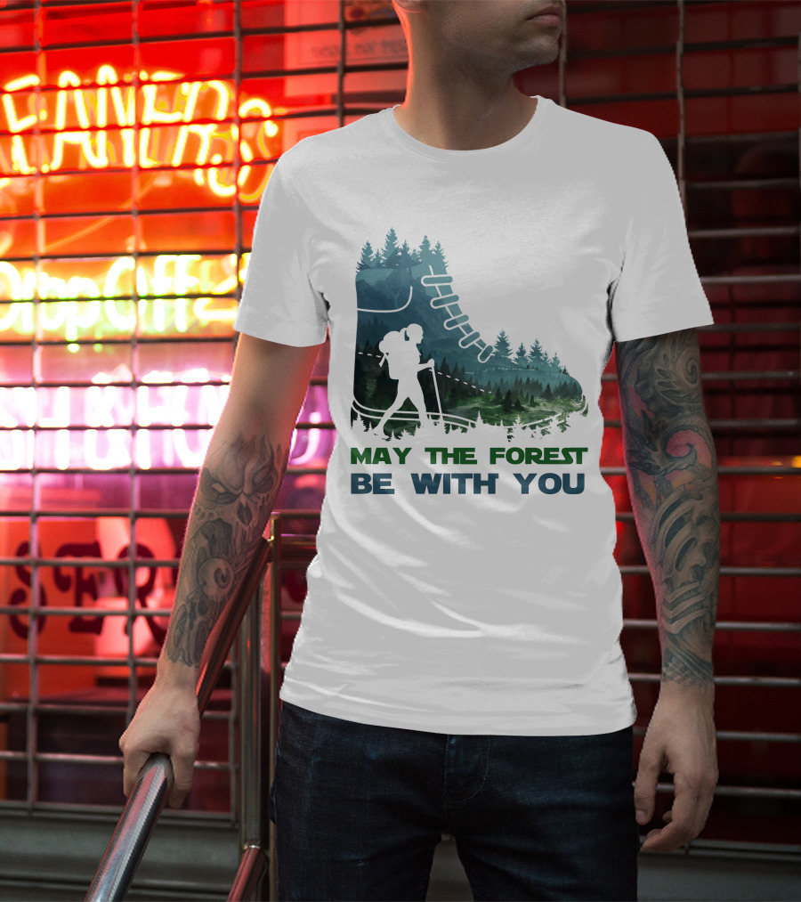 May The Forest Be With You Hiking Boot Forest T-Shirt