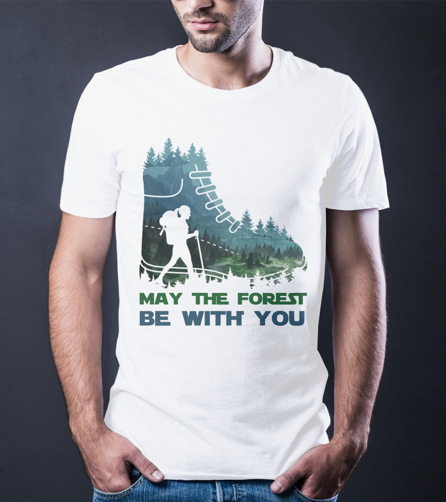 May The Forest Be With You Hiking Boot Forest T-Shirt