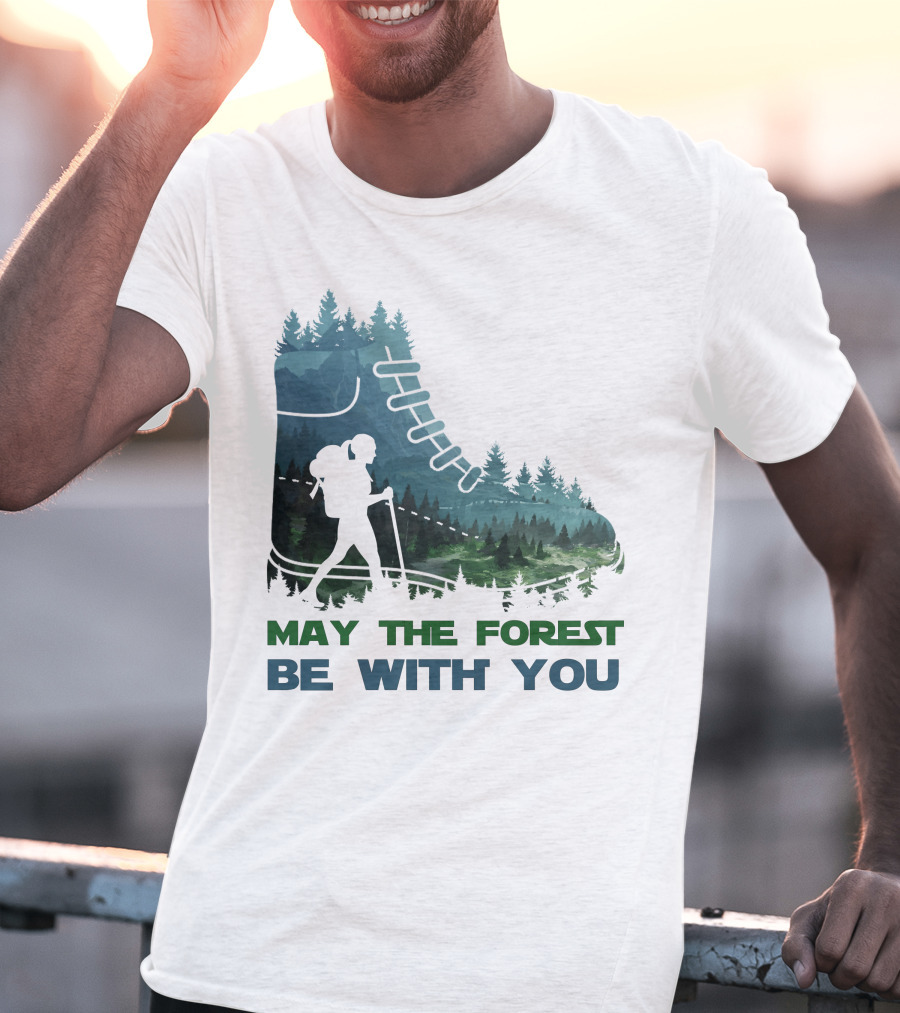 May The Forest Be With You Hiking Boot Forest T-Shirt