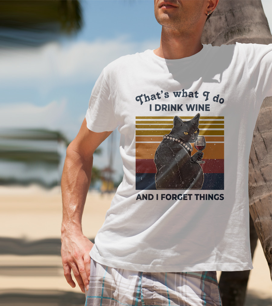 That's What I Do I Drink Wine And I Forget Things Retro Black Cat With Wine Glass T-Shirt