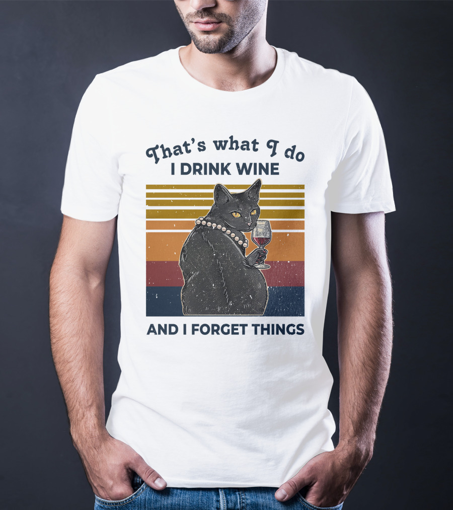That's What I Do I Drink Wine And I Forget Things Retro Black Cat With Wine Glass T-Shirt