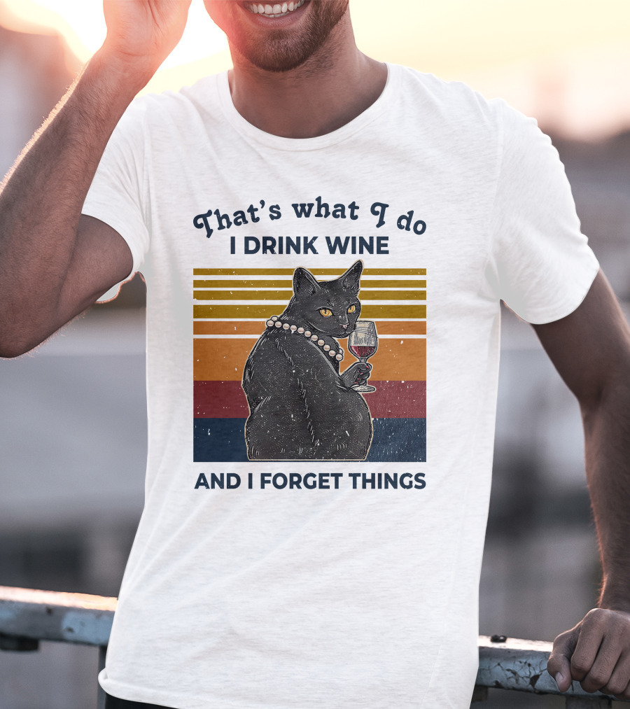 That's What I Do I Drink Wine And I Forget Things Retro Black Cat With Wine Glass T-Shirt