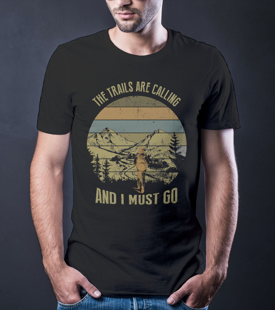 The Trails Are Calling And I Must Go Mountains Hiking Adventure Vintage Retro Landscape T-Shirt
