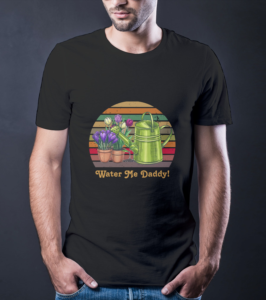 Water Me Daddy Colorful Vintage Watering Can With Flowers T-Shirt
