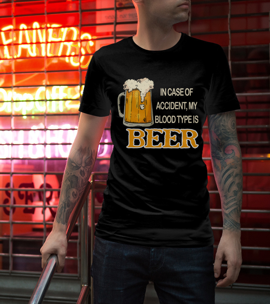 Humorous Beer Mug Theme: In Case Of Accident My Blood Type Is Beer T-Shirt
