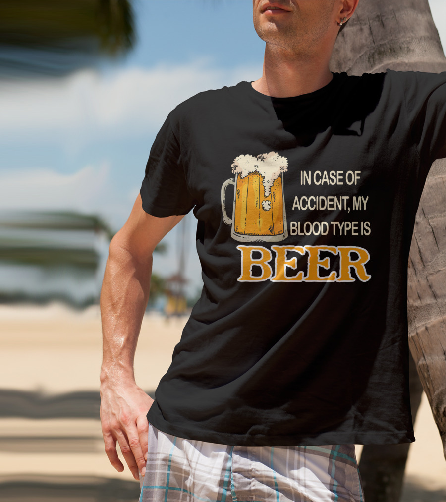 Humorous Beer Mug Theme: In Case Of Accident My Blood Type Is Beer T-Shirt