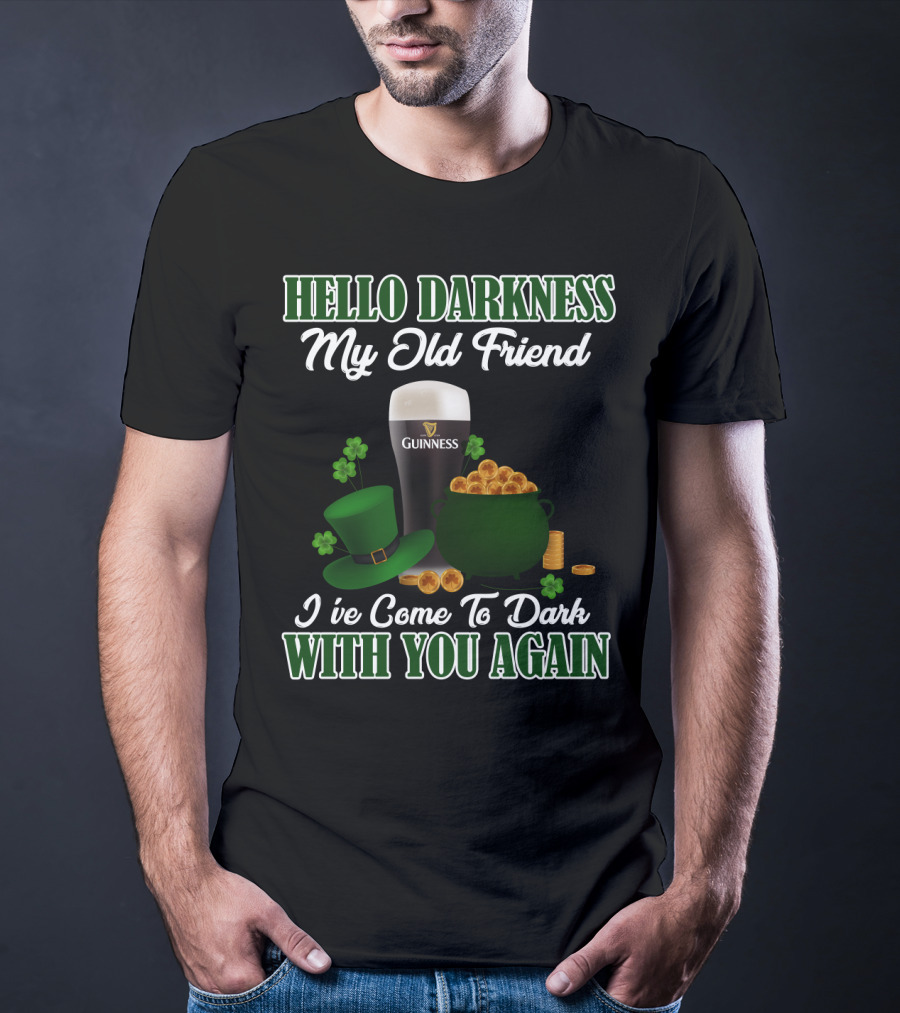 Hello Darkness My Old Friend Guinness St. Patrick's Day T-Shirt