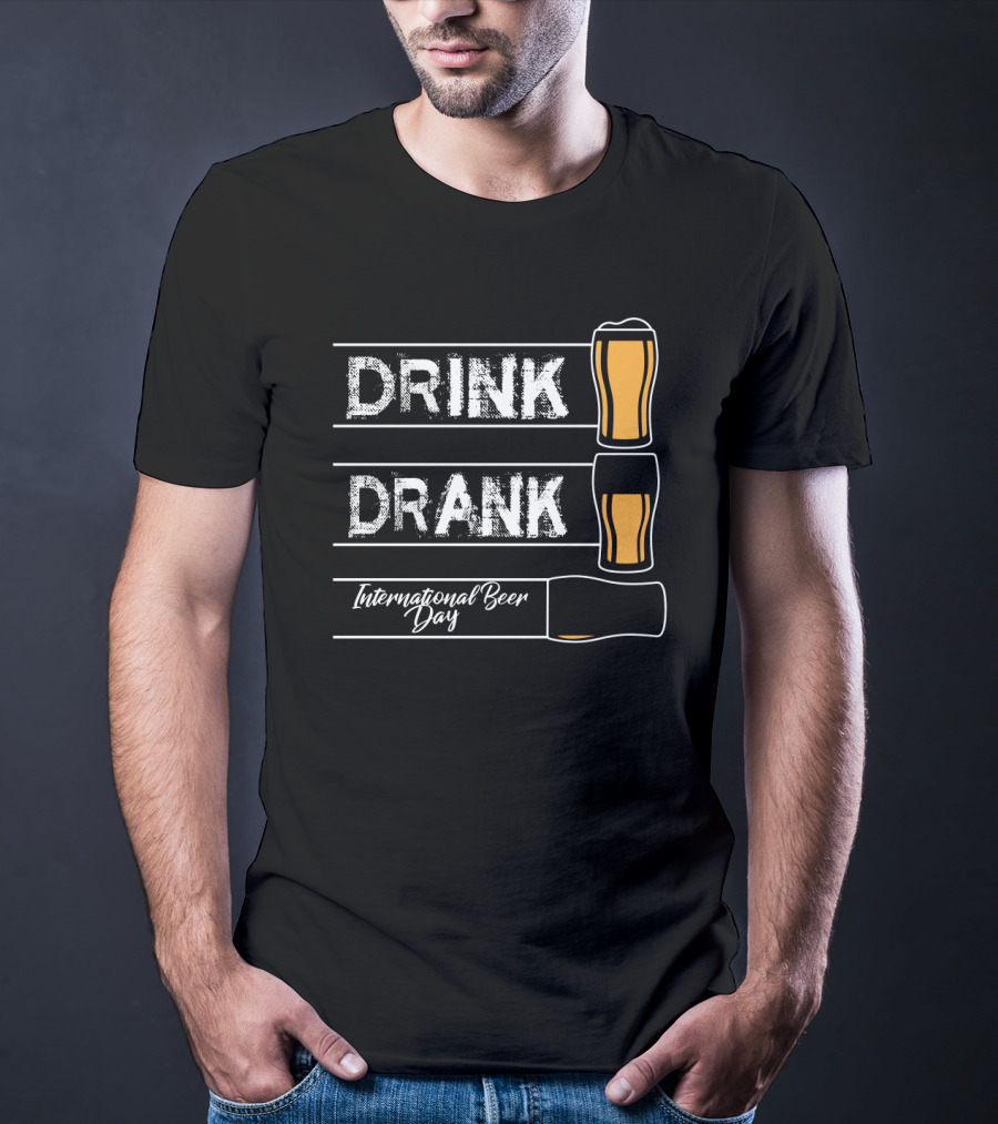 International Beer Day Drink Drank Celebration 5th Of August T-Shirt