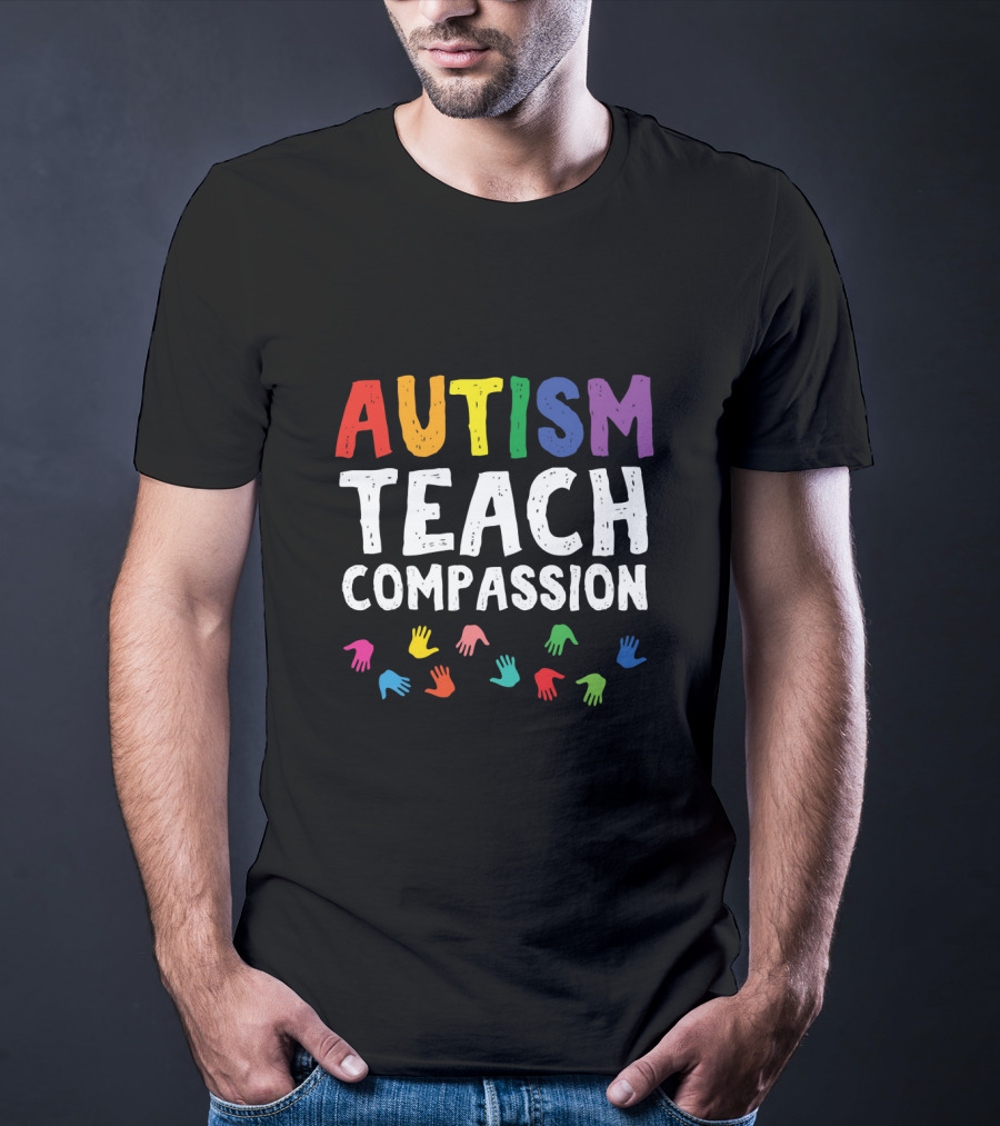 Autism Teach Compassion Colorful Hands T-Shirt