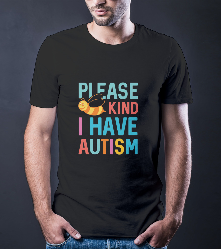 Please Bee Kind I Have Autism Colorful Text With Bee T-Shirt