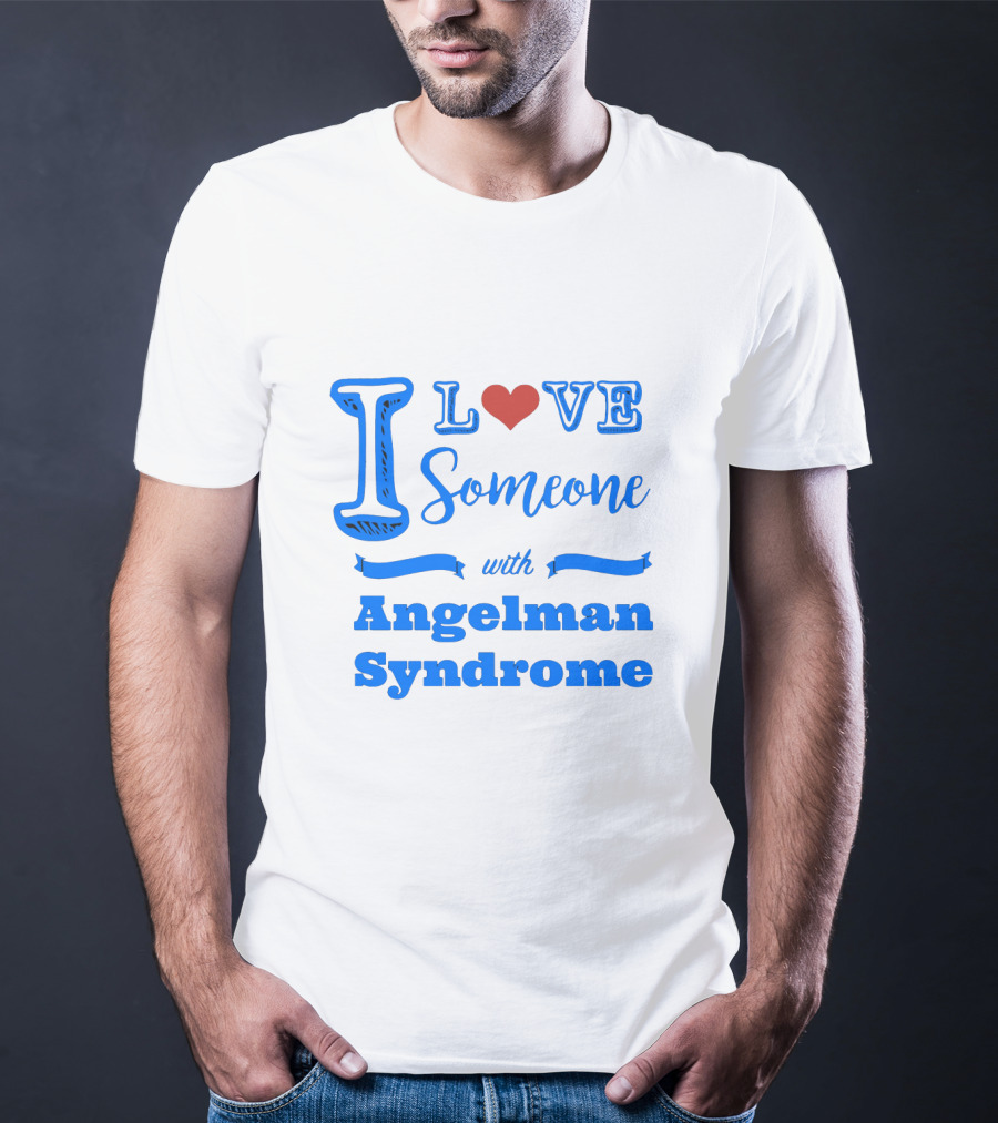 I Love Someone With Angelman Syndrome Autism Awareness T-Shirt