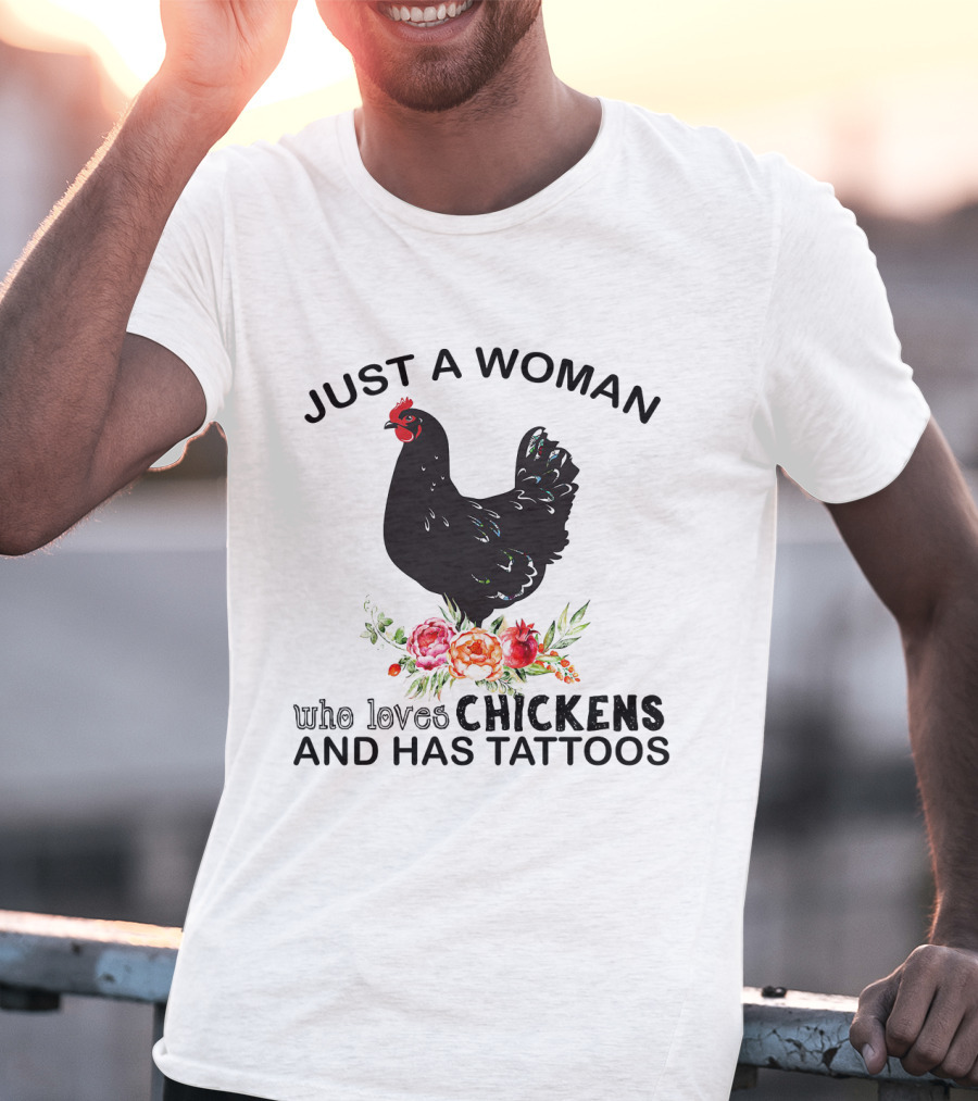 Just A Woman Who Loves Chickens And Has Tattoos Black Chicken With Flowers T-Shirt