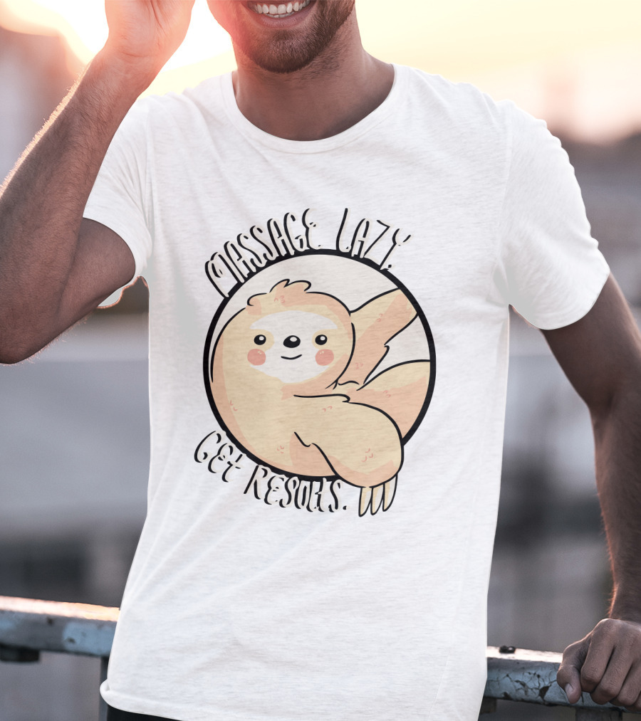 Massage Lazy Sloth Get Resorts Relaxation T-Shirt