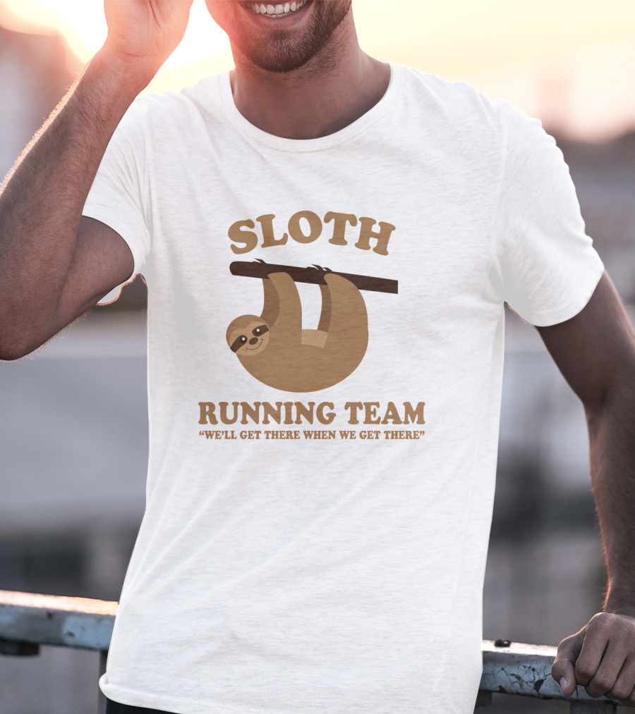 Sloth Running Team We'll Get There When We Get There Hanging Sloth T-Shirt