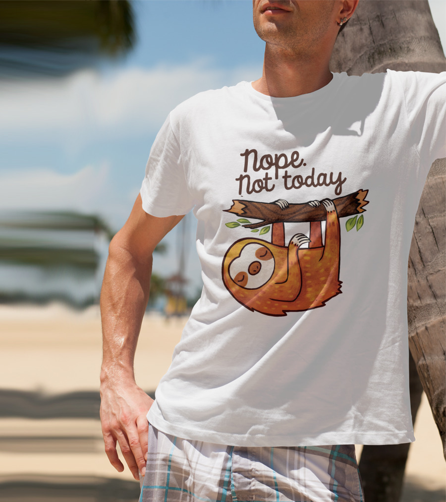 Nope Not Today Sloth Hanging On Branch T-Shirt