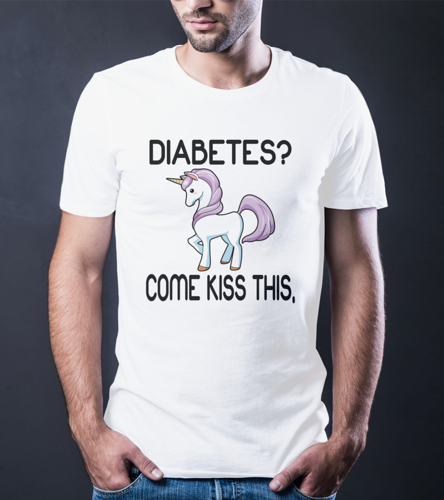 Diabetes Unicorn Come Kiss This Fun Sassy T-Shirt