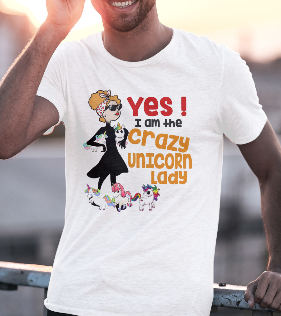 Yes I Am The Crazy Unicorn Lady With Colorful Unicorns And Stylish Cartoon Woman T-Shirt