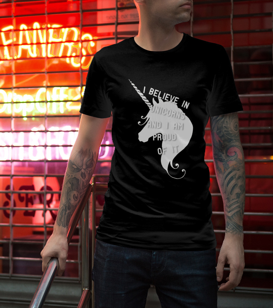 I Believe In Unicorns And I Am Proud Of It White Unicorn T-Shirt