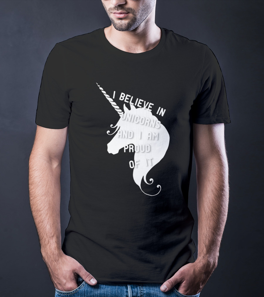 I Believe In Unicorns And I Am Proud Of It White Unicorn T-Shirt