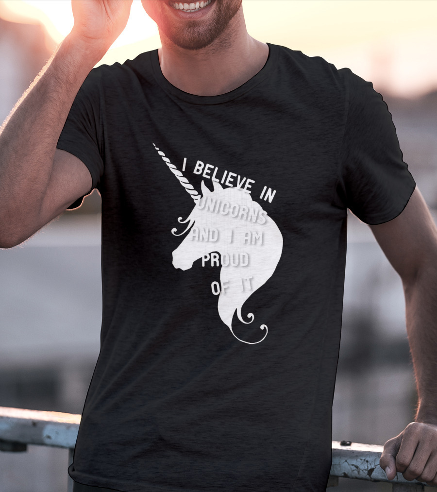 I Believe In Unicorns And I Am Proud Of It White Unicorn T-Shirt