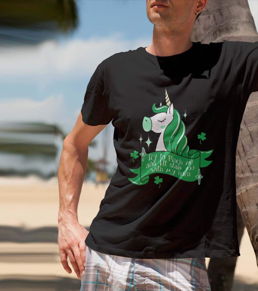 Shamrock Unicorn Try To Pinch Me And I'll Stab You With My Horn T-Shirt