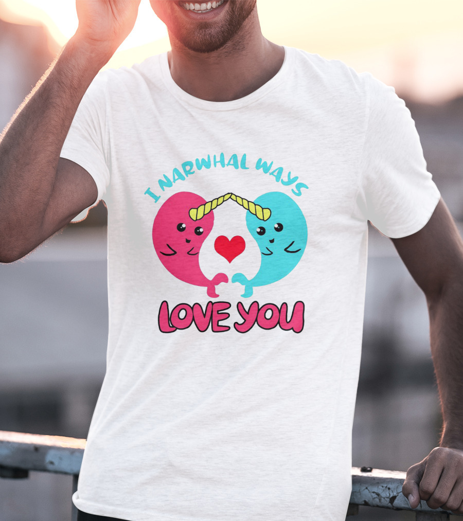 I Narwhal Ways Love You Kawaii Ocean Arctic Heart T-Shirt